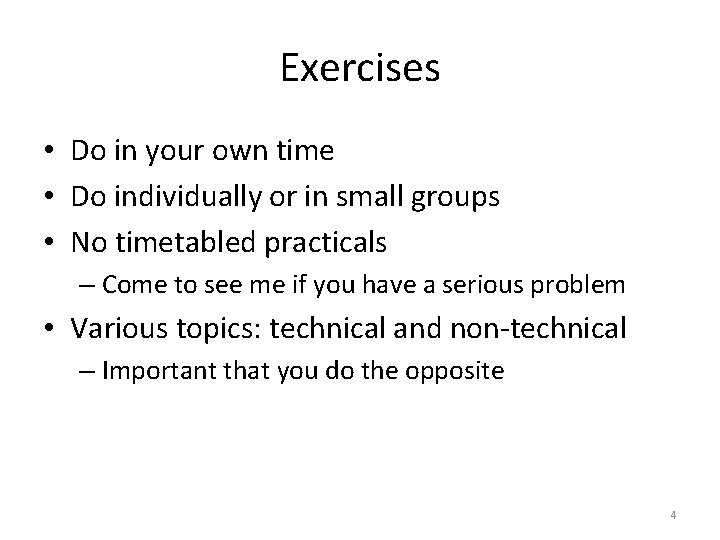 Exercises • Do in your own time • Do individually or in small groups