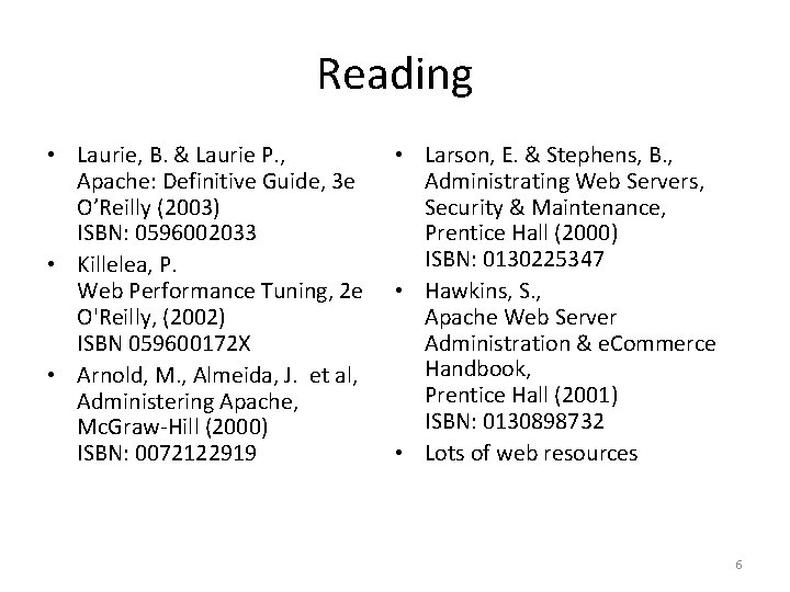 Reading • Laurie, B. & Laurie P. , Apache: Definitive Guide, 3 e O’Reilly