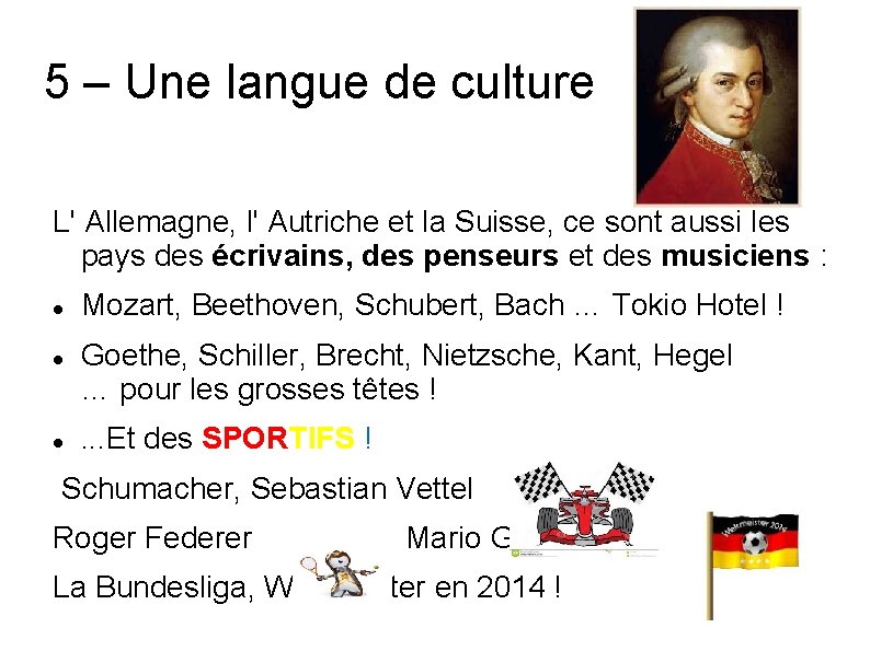 5 – Une langue de culture L' Allemagne, l' Autriche et la Suisse, ce