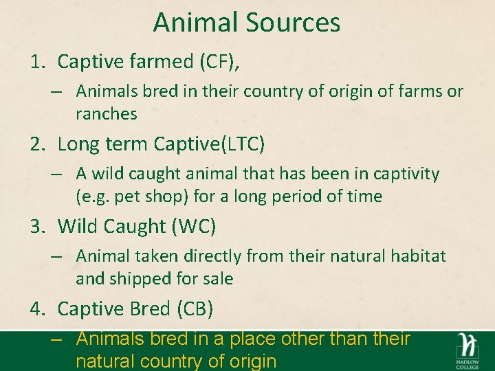 Animal Sources 1. Captive farmed (CF), – Animals bred in their country of origin