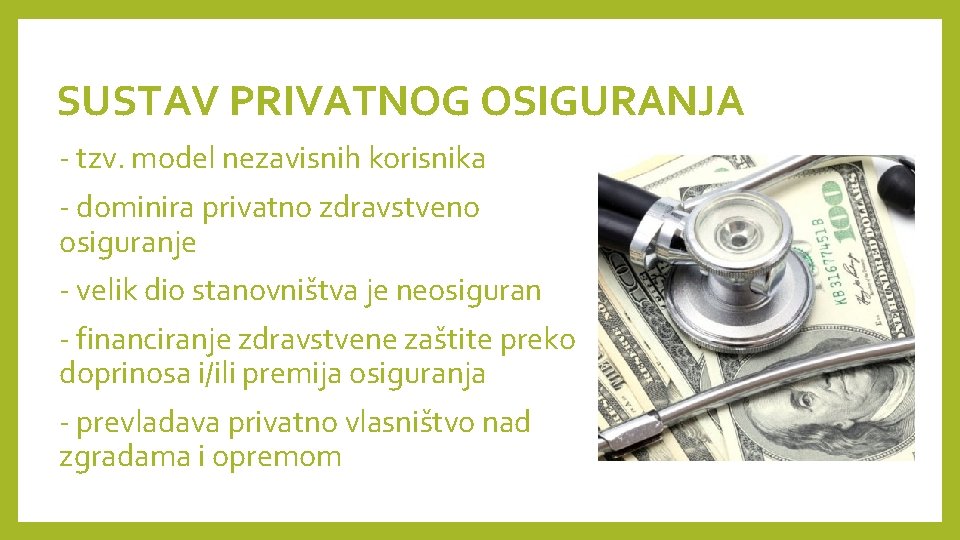 SUSTAV PRIVATNOG OSIGURANJA - tzv. model nezavisnih korisnika - dominira privatno zdravstveno osiguranje -