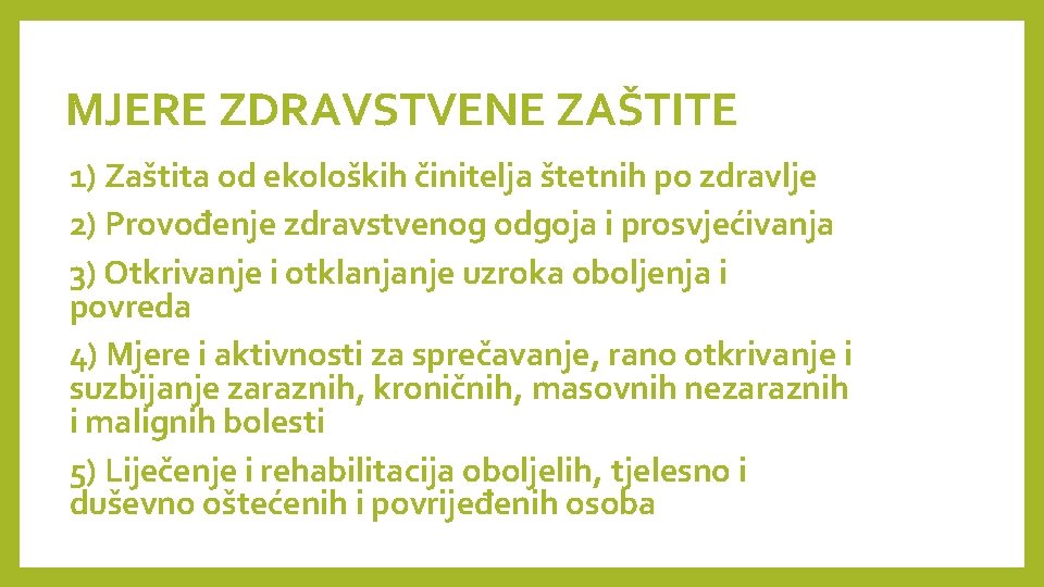 MJERE ZDRAVSTVENE ZAŠTITE 1) Zaštita od ekoloških činitelja štetnih po zdravlje 2) Provođenje zdravstvenog