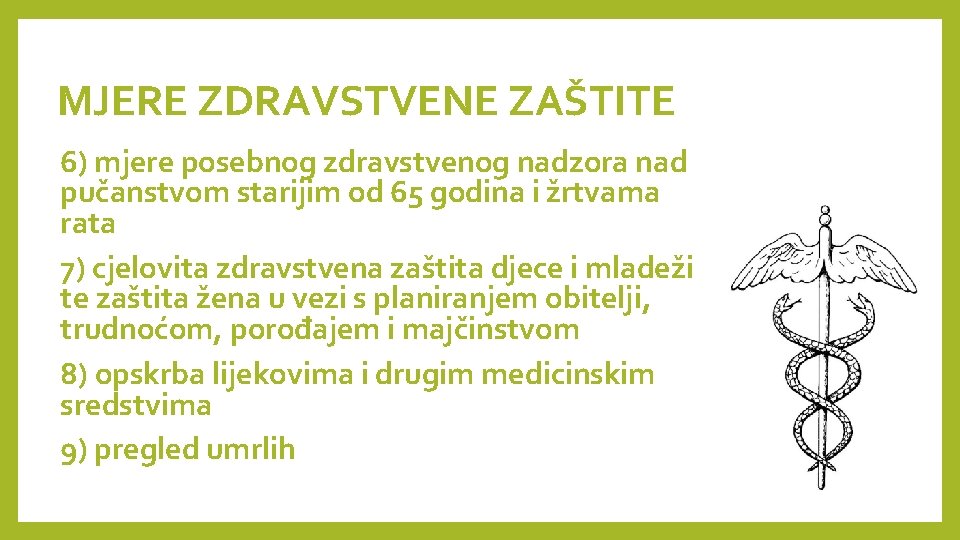 MJERE ZDRAVSTVENE ZAŠTITE 6) mjere posebnog zdravstvenog nadzora nad pučanstvom starijim od 65 godina