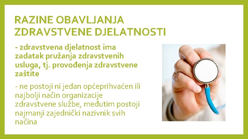 RAZINE OBAVLJANJA ZDRAVSTVENE DJELATNOSTI - zdravstvena djelatnost ima zadatak pružanja zdravstvenih usluga, tj. provođenja