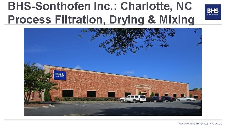 BHS-Sonthofen Inc. : Charlotte, NC BHS-Filtration New Location Process Filtration, Drying & Mixing 