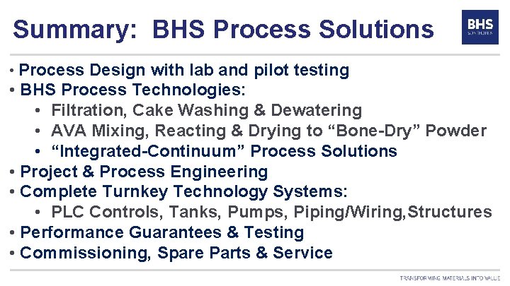 Summary: BHS Process Solutions • Process Design with lab and pilot testing • BHS