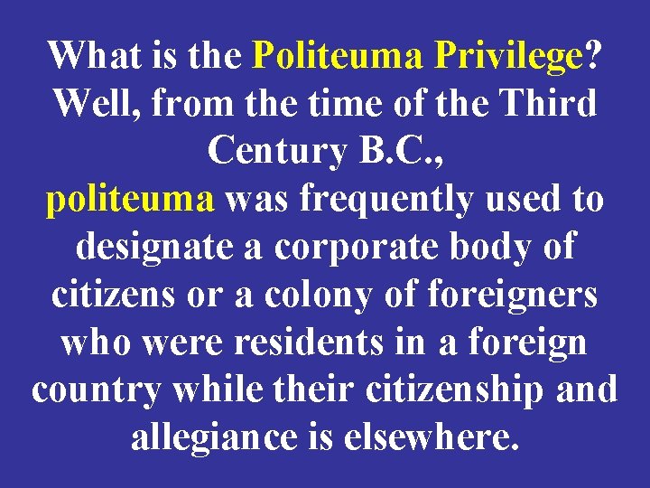 What is the Politeuma Privilege? Well, from the time of the Third Century B.