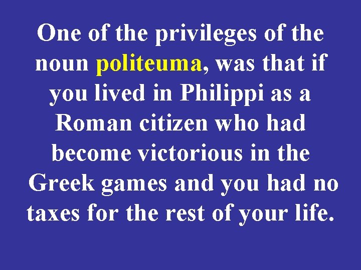 One of the privileges of the noun politeuma, was that if you lived in