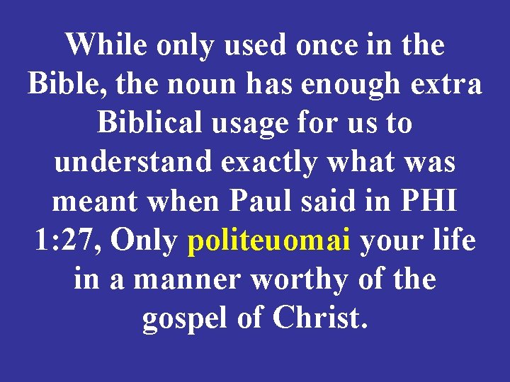 While only used once in the Bible, the noun has enough extra Biblical usage