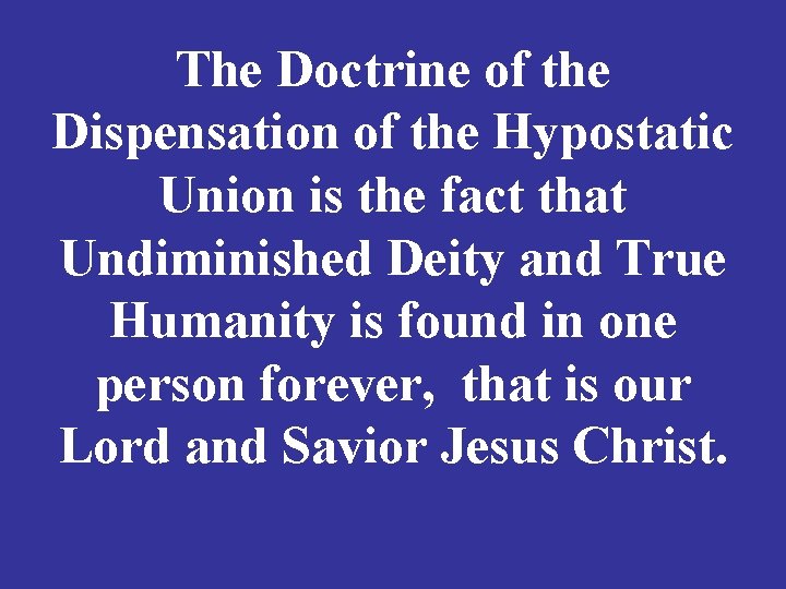 The Doctrine of the Dispensation of the Hypostatic Union is the fact that Undiminished