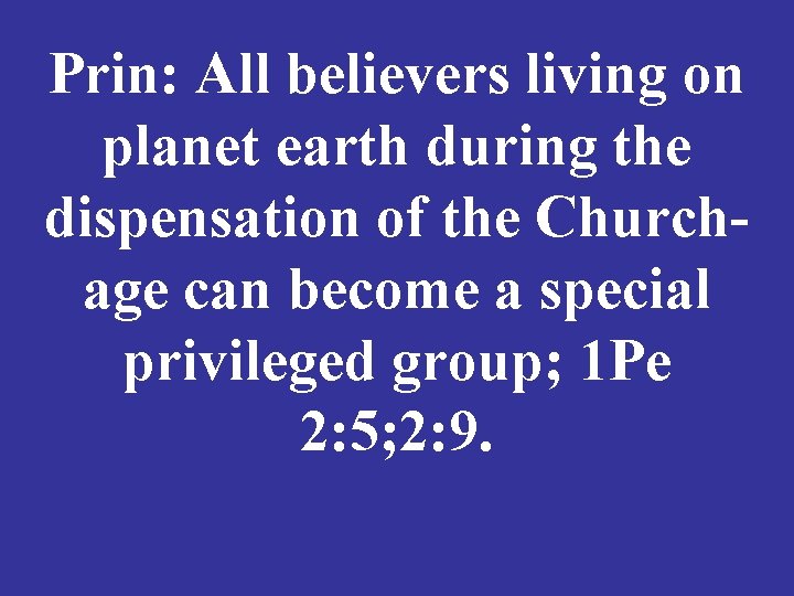 Prin: All believers living on planet earth during the dispensation of the Churchage can