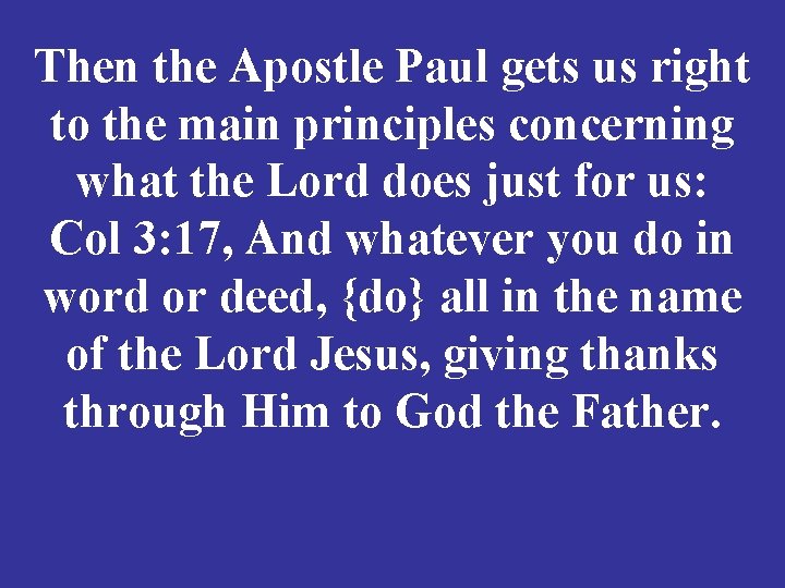 Then the Apostle Paul gets us right to the main principles concerning what the