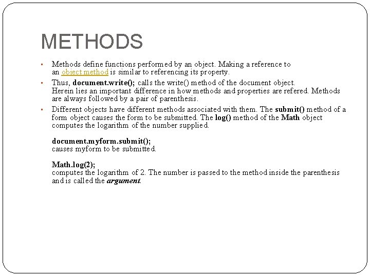 METHODS • • • Methods define functions performed by an object. Making a reference