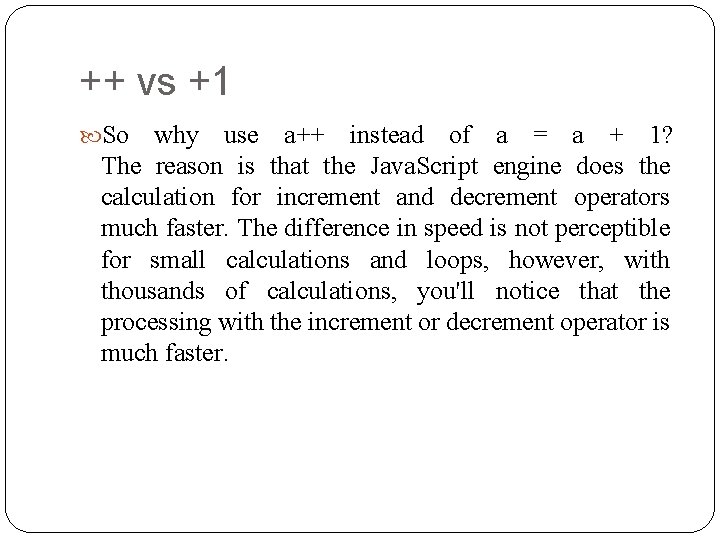 ++ vs +1 So why use a++ instead of a = a + 1?
