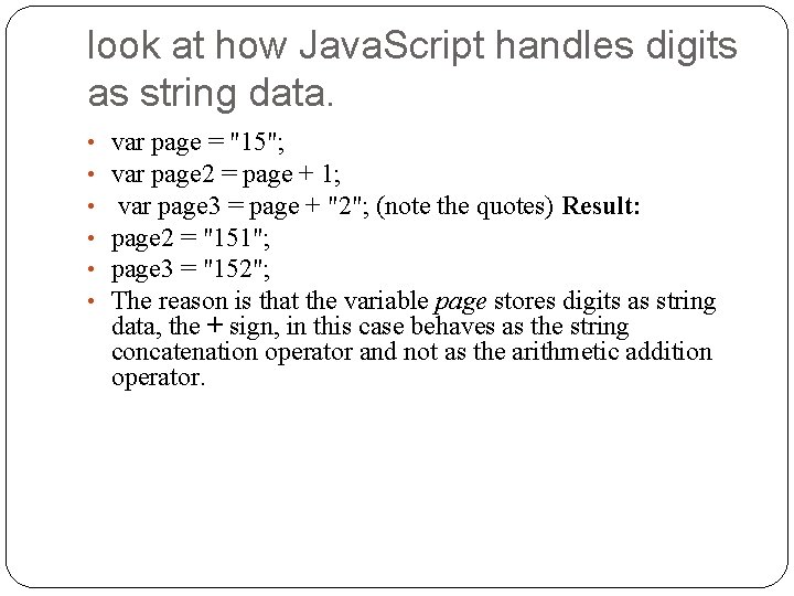 look at how Java. Script handles digits as string data. • • • var