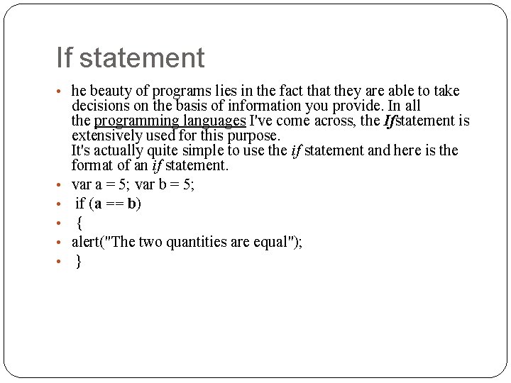 If statement • he beauty of programs lies in the fact that they are