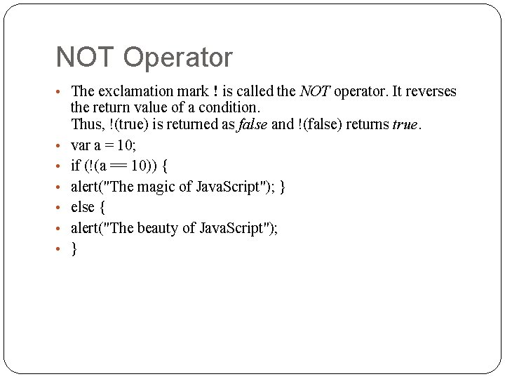 NOT Operator • The exclamation mark ! is called the NOT operator. It reverses