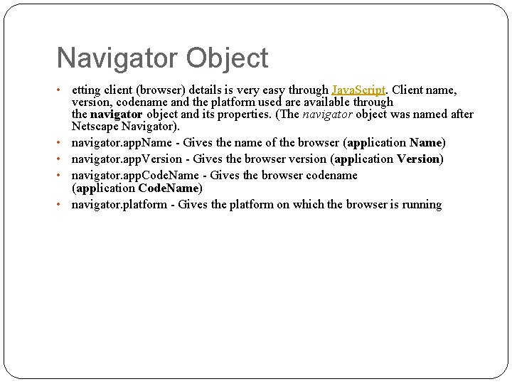 Navigator Object • • • etting client (browser) details is very easy through Java.