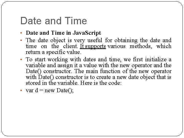 Date and Time • Date and Time in Java. Script • The date object