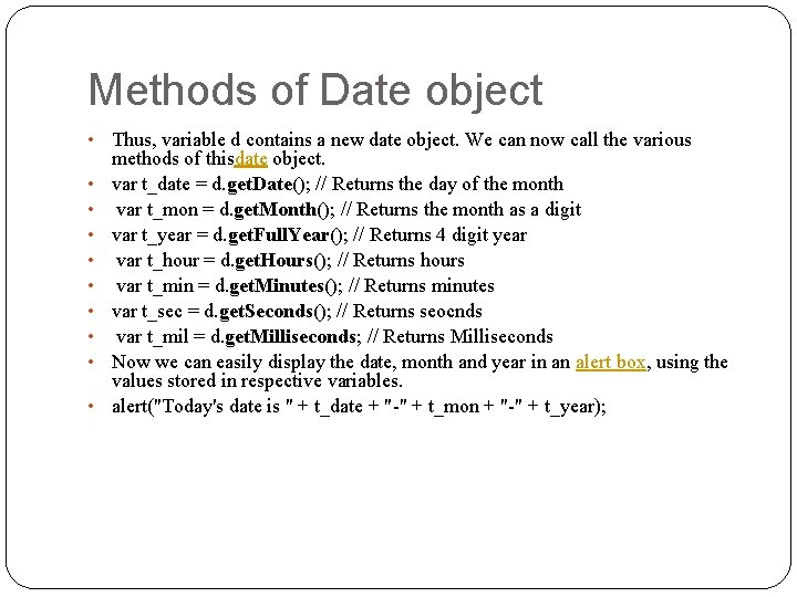 Methods of Date object • • • Thus, variable d contains a new date