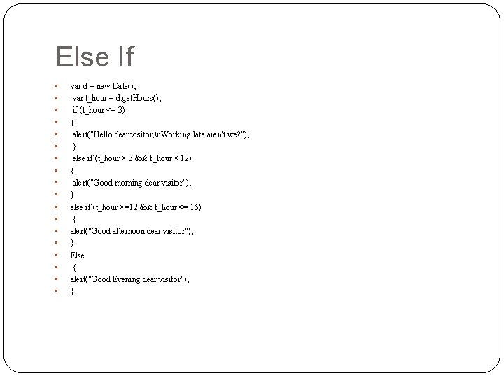 Else If • • • • • var d = new Date(); var t_hour