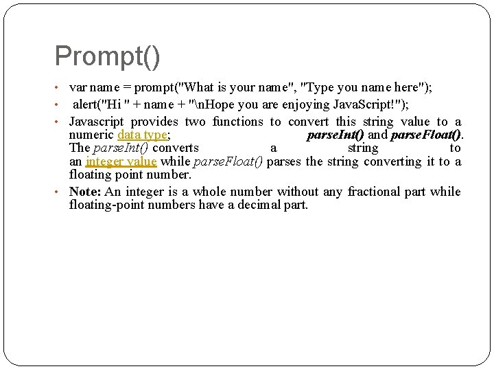Prompt() • var name = prompt("What is your name", "Type you name here"); •