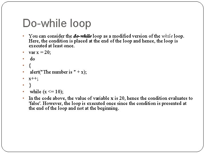 Do-while loop • • • You can consider the do-while loop as a modified