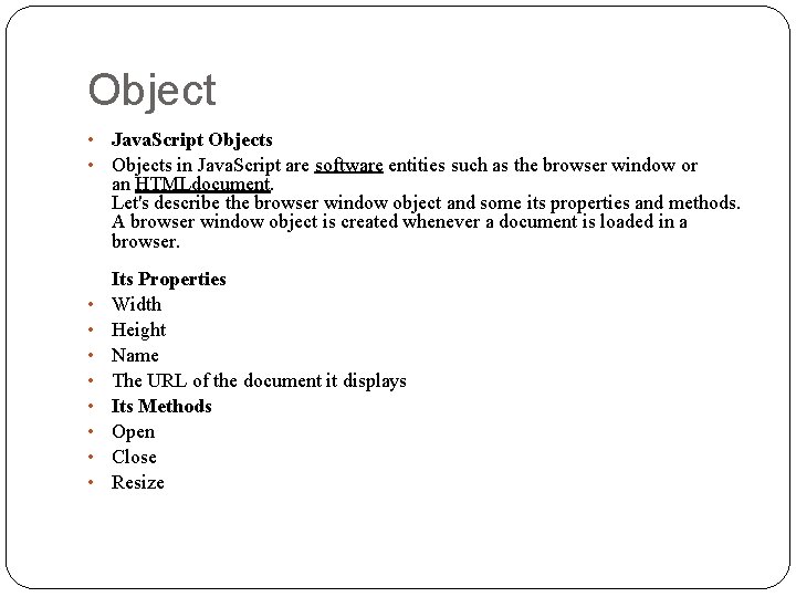 Object • • • Java. Script Objects in Java. Script are software entities such