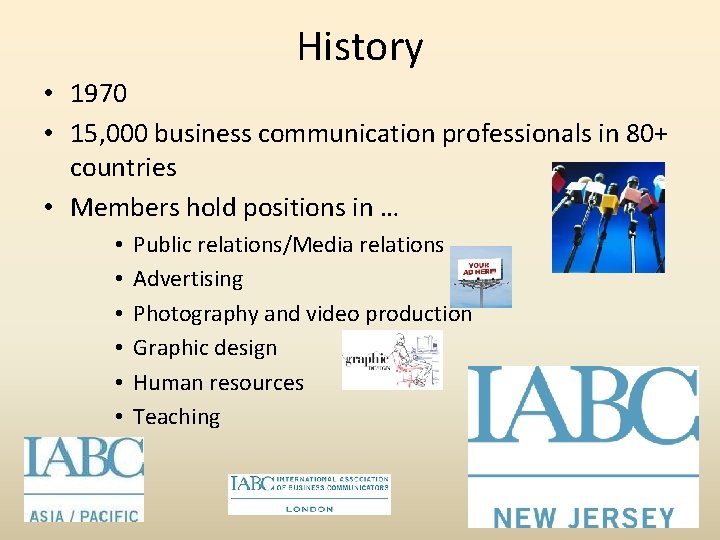 History • 1970 • 15, 000 business communication professionals in 80+ countries • Members