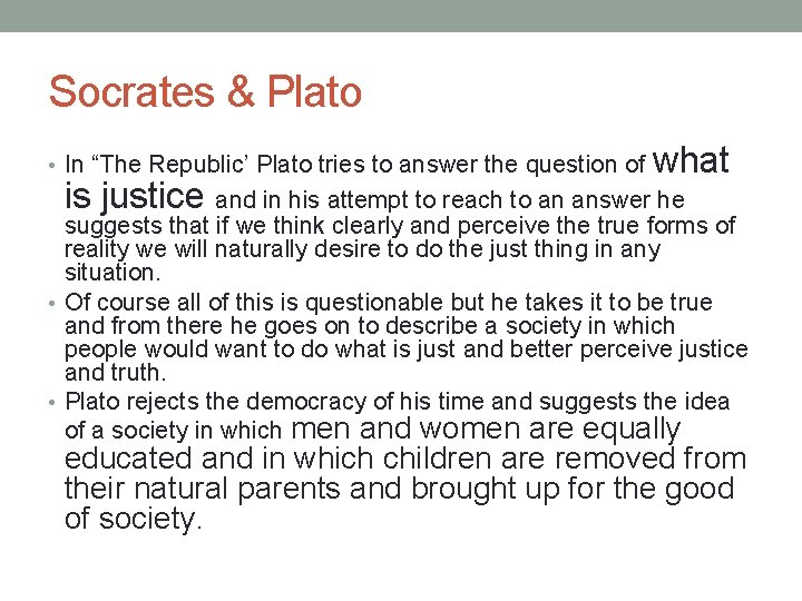 Socrates & Plato • In “The Republic’ Plato tries to answer the question of