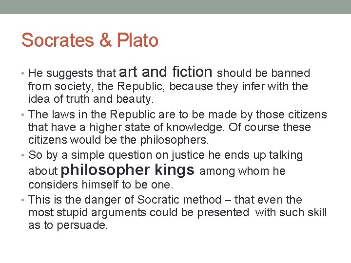 Socrates & Plato • He suggests that art and fiction should be banned from