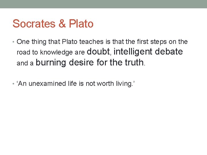 Socrates & Plato • One thing that Plato teaches is that the first steps
