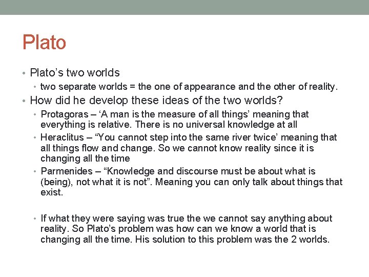 Plato • Plato’s two worlds • two separate worlds = the one of appearance