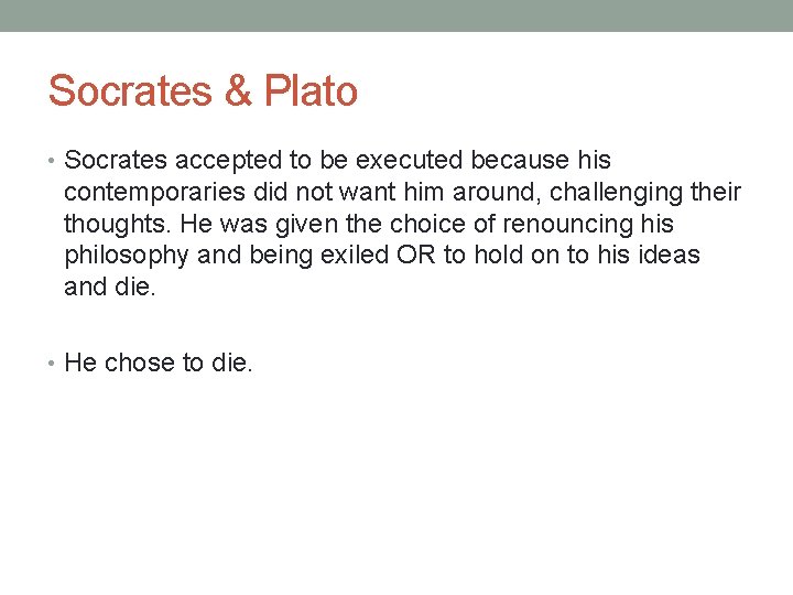 Socrates & Plato • Socrates accepted to be executed because his contemporaries did not