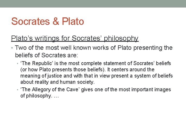 Socrates & Plato’s writings for Socrates’ philosophy • Two of the most well known