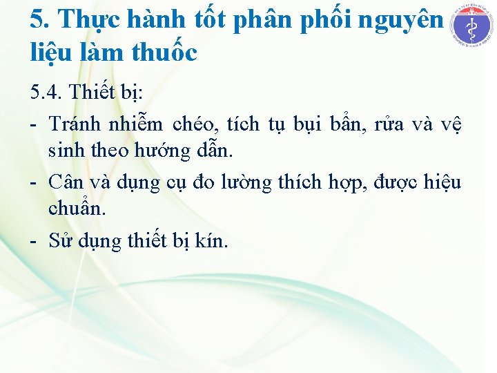 5. Thực hành tốt phân phối nguyên liệu làm thuốc 5. 4. Thiết bị: