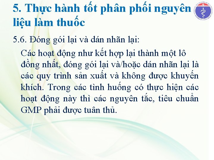 5. Thực hành tốt phân phối nguyên liệu làm thuốc 5. 6. Đóng gói