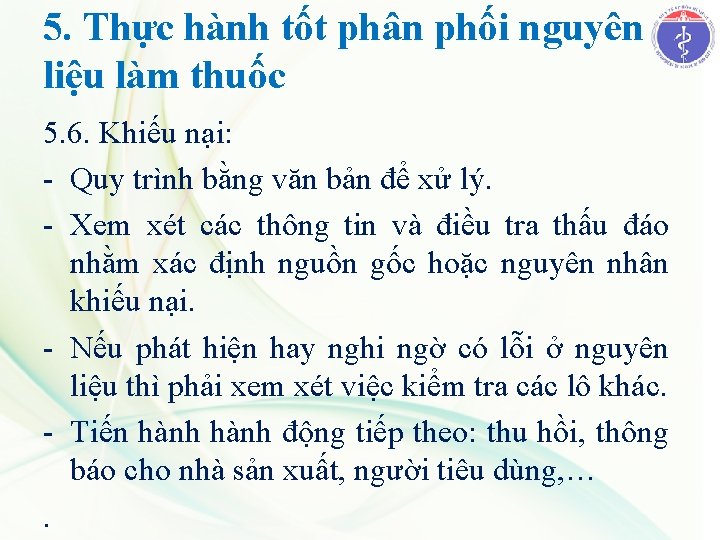 5. Thực hành tốt phân phối nguyên liệu làm thuốc 5. 6. Khiếu nại: