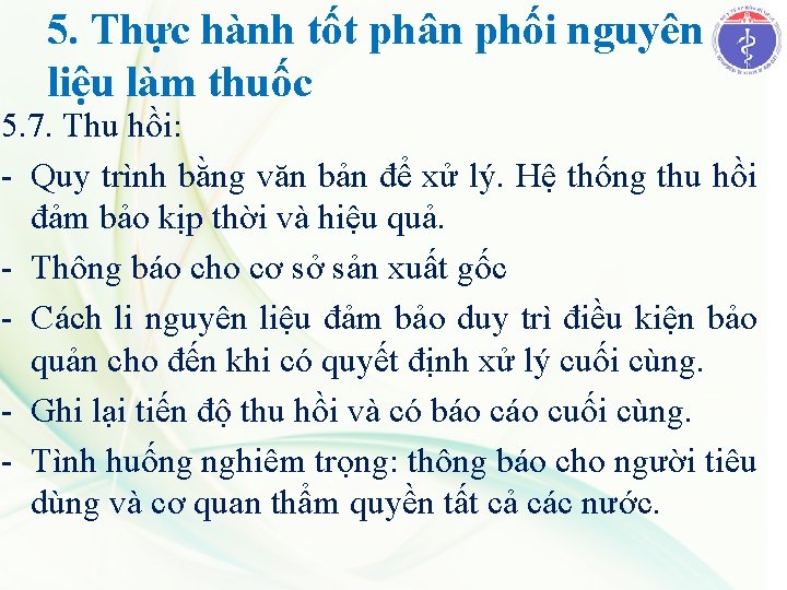 5. Thực hành tốt phân phối nguyên liệu làm thuốc 5. 7. Thu hồi: