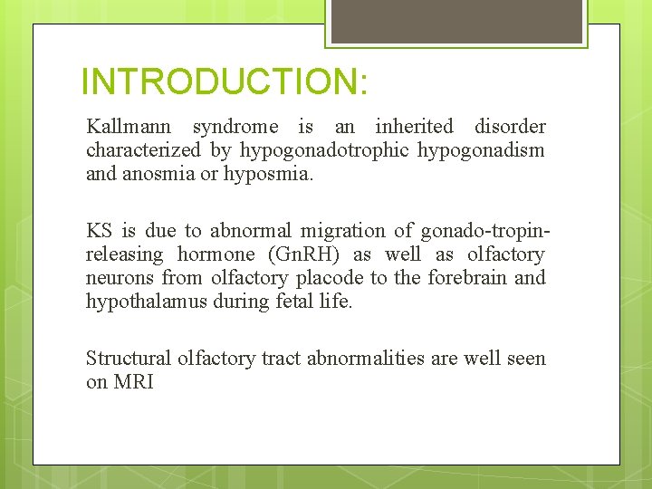 INTRODUCTION: Kallmann syndrome is an inherited disorder characterized by hypogonadotrophic hypogonadism and anosmia or