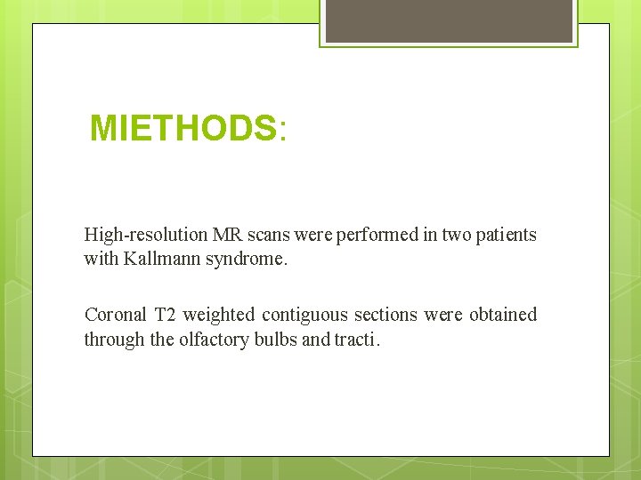 MIETHODS: High-resolution MR scans were performed in two patients with Kallmann syndrome. Coronal T