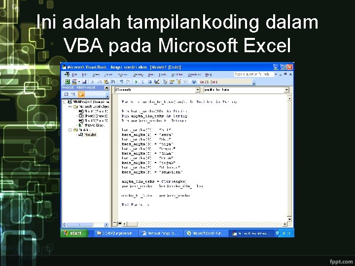 Ini adalah tampilankoding dalam VBA pada Microsoft Excel Ini adalah tampilankoding dalam VBA pada Microsoft Excel