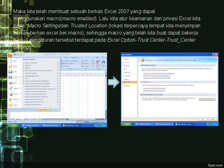 Maka kita telah membuat sebuah berkas Excel 2007 yang dapat menggunakan macro(macro enabled). Lalu