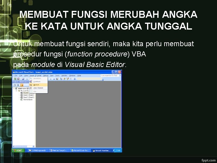 MEMBUAT FUNGSI MERUBAH ANGKA KE KATA UNTUK ANGKA TUNGGAL Untuk membuat fungsi sendiri, maka MEMBUAT FUNGSI MERUBAH ANGKA KE KATA UNTUK ANGKA TUNGGAL Untuk membuat fungsi sendiri, maka