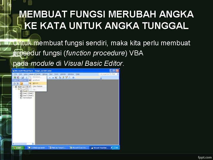 MEMBUAT FUNGSI MERUBAH ANGKA KE KATA UNTUK ANGKA TUNGGAL Untuk membuat fungsi sendiri, maka