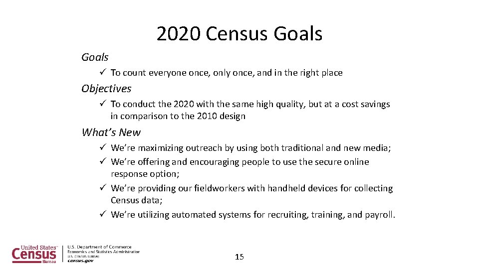 2020 Census Goals ü To count everyone once, only once, and in the right