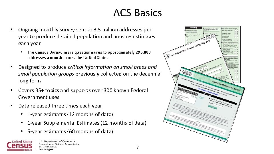 ACS Basics • Ongoing monthly survey sent to 3. 5 million addresses per year