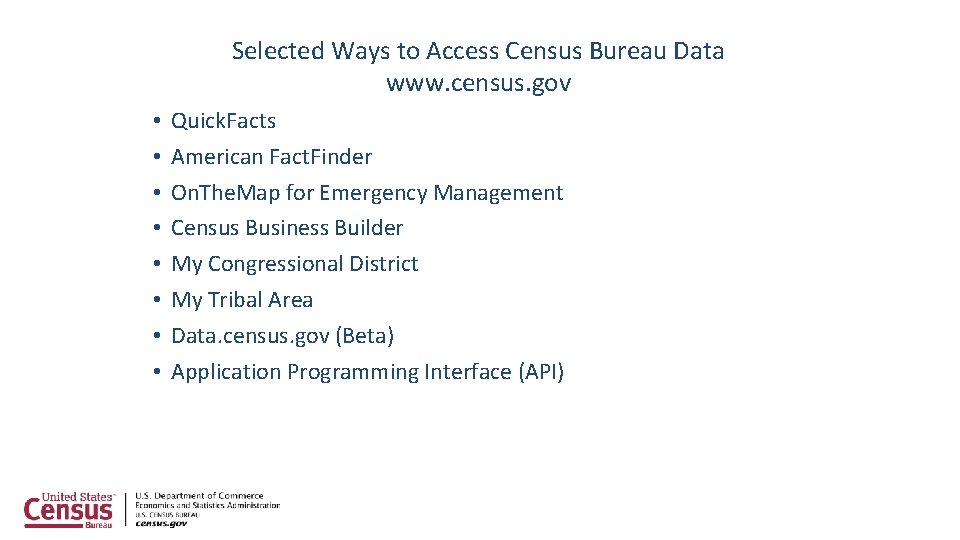 Selected Ways to Access Census Bureau Data www. census. gov • • Quick. Facts