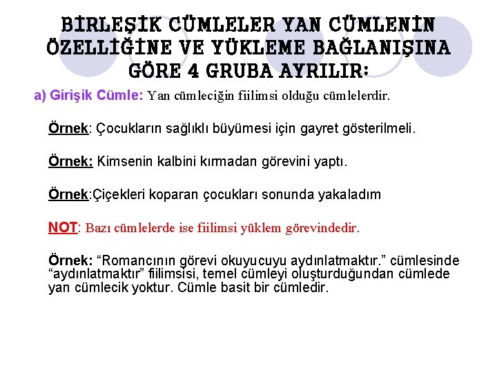 BİRLEŞİK CÜMLELER YAN CÜMLENİN ÖZELLİĞİNE VE YÜKLEME BAĞLANIŞINA GÖRE 4 GRUBA AYRILIR: a) Girişik