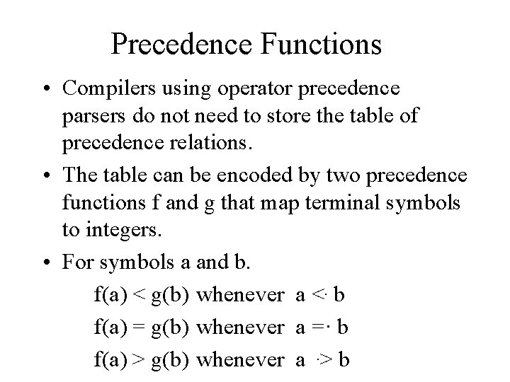 Precedence Functions • Compilers using operator precedence parsers do not need to store the